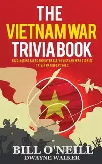 The Vietnam War Trivia Book - Bill O'Neill