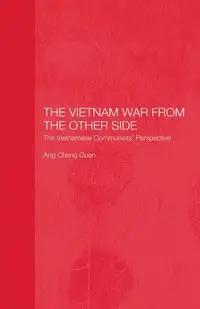 The Vietnam War from the Other Side - Ang Cheng Guan