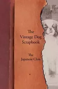 The Vintage Dog Scrapbook - The Japanese Chin - Various