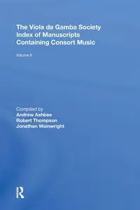 The Viola da Gamba Society Index of Manuscripts Containing Consort Music - Robert Thompson