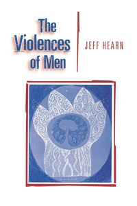 The Violences of Men - Jeff Hearn R