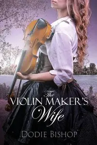 The Violin Maker's Wife - Dodie Bishop