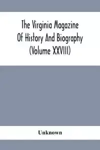 The Virginia Magazine Of History And Biography (Volume Xxviii) - Unknown