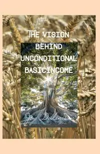 The Vision behind Unconditional BasicIncome - Joy Dakinisun