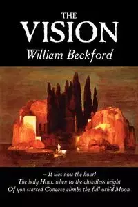 The Vision by William Beckford, Fiction, Visionary & Metaphysical, Classics, Horror - William Beckford