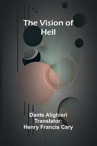 The Vision of Hell. - Dante Alighieri