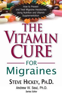 The Vitamin Cure for Migraines - Steve Hickey