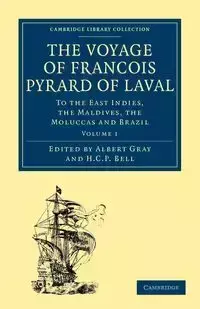 The Voyage of Francois Pyrard of Laval to the East Indies, the Maldives, the Moluccas and Brazil, Volume 1 - Pyrard Francois