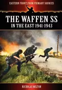 The Waffen SS - In the East 1941-1943 - Milton Nicholas