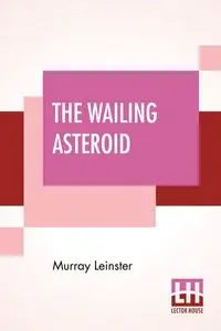 The Wailing Asteroid - Murray Leinster