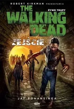 The Walking Dead. Żywe trupy. Zejście - Jay Bonansinga