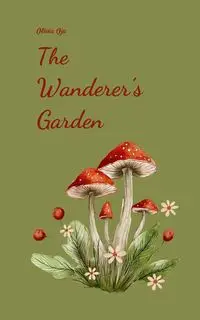 The Wanderer's Garden - Olivia Oja