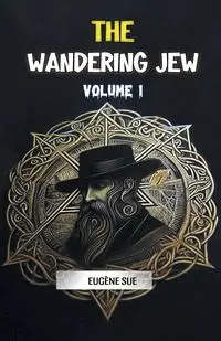 The Wandering Jew Volume 1 - Sue Eugene