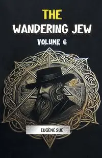 The Wandering Jew Volume 6 - Sue Eugene