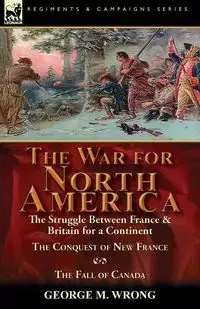 The War for North America - George Wrong