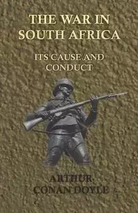 The War in South Africa - Its Cause and Conduct (1902) - Arthur Conan Doyle
