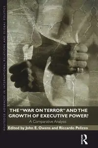 The War on Terror and the Growth of Executive Power? - Owens John E.