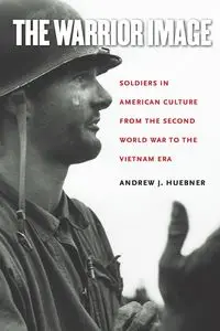 The Warrior Image - Andrew J. Huebner