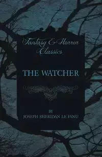 The Watcher - Joseph Sheridan Le Fanu