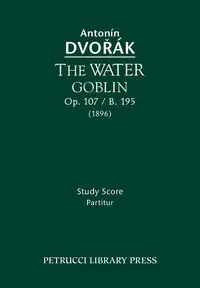 The Water Goblin, Op.107 / B.195 - Dvorak Antonin