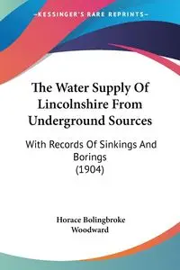 The Water Supply Of Lincolnshire From Underground Sources - Woodward Horace Bolingbroke