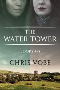 The Water Tower - Books 4-5 - Chris Vobe