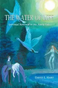 The Water of Life - David L. Hart