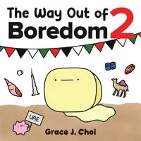 The Way Out of Boredom 2 - Grace J. Choi