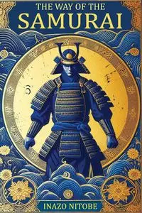 The Way of the Samurai - Nitobe Inazo