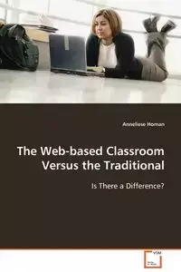 The Web-based Classroom Versus the Traditional - Anneliese Homan