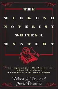 The Weekend Novelist Writes a Mystery - Ray Robert J.