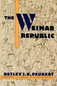 The Weimar Republic - Peukert Detlev J. K.