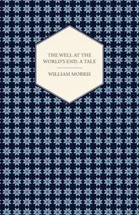 The Well at the World's End - Morris William