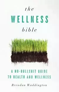 The Wellness Bible - Brendan Waddington