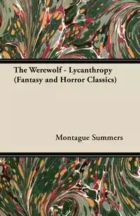 The Werewolf - Lycanthropy (Fantasy and Horror Classics) - Summers Montague