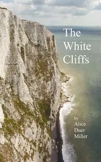 The White Cliffs - Alice Miller Duer