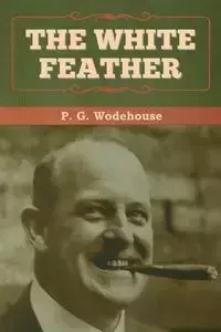 The White Feather - Wodehouse P. G.