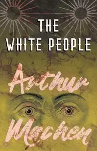 The White People - Arthur Machen