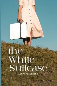 The White Suitcase - Avery Wellings