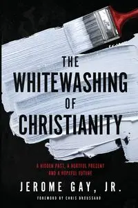 The Whitewashing of Christianity - Gay Jerome