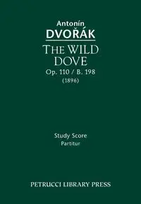 The Wild Dove, Op.110 / B.198 - Dvorak Antonin