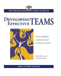 The Wilder Nonprofit Field Guide to Developing Effective Teams - Beth Gilbertsen