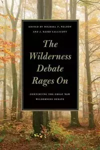 The Wilderness Debate Rages on - Nelson Michael P.