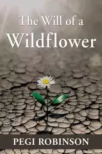 The Will of a Wildflower - Robinson Pegi