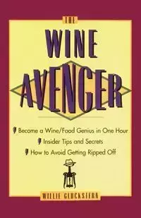 The Wine Avenger - Willie Gluckstern