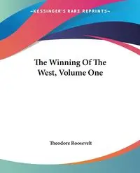 The Winning Of The West, Volume One - Roosevelt Theodore