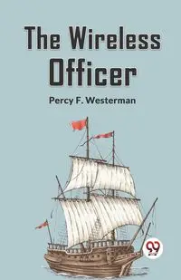 The Wireless Officer - F. Percy Westerman