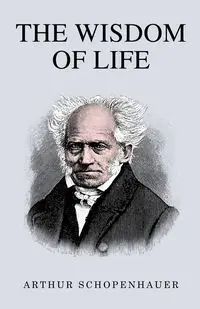 The Wisdom of Life - Arthur Schopenhauer