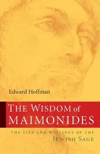 The Wisdom of Maimonides - Edward Hoffman