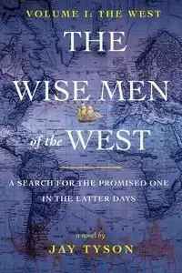 The Wise Men of the West - Tyson Jay